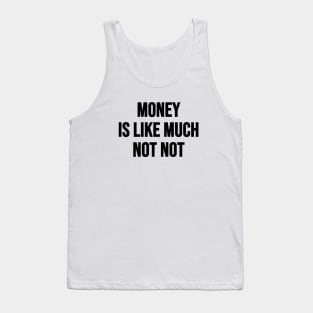 Money Not Not Tank Top